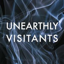 UNEARTHLY VISITANTS