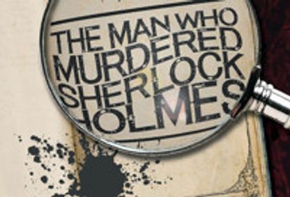 The Man Who Murdered Sherlock Holmes show poster