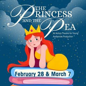 The Princess and The Pea: An Actors Theatre for Young Audiences Production show poster