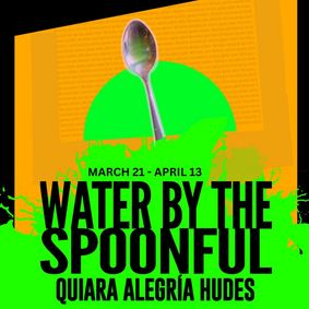 Water By The Spoonful by Quiara Alegria Hudes show poster
