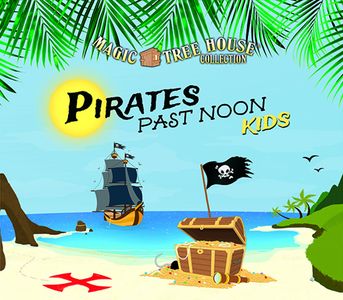 Magic Tree House: Pirates Past Noon Kids