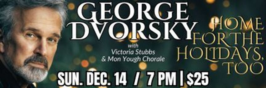 George Dvorsky's 'Home for the Holidays, Too' with Victoria Stubbs and Mon Yough Chorale show poster