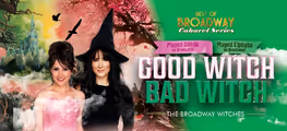 GOOD WITCH/BAD WITCH: THE BROADWAY WITCHES in Miami Metro