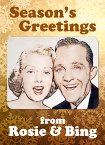SEASON GREETING FROM ROSIE AND BING