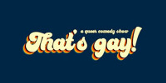That’s gay! comedy – pride month show show poster