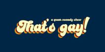 That’s gay! comedy – pride month show