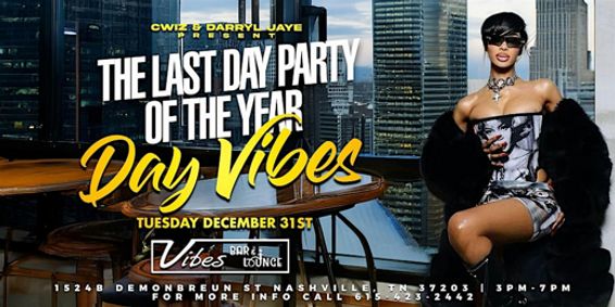 NYE Day Vibes #TheLastDayPartyOfTheYear @ VIBES with C-Wiz & Darryl Jaye show poster