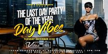 NYE Day Vibes #TheLastDayPartyOfTheYear @ VIBES with C-Wiz & Darryl Jaye