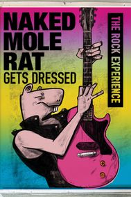 Naked Mole Rat Gets Dressed: The Rock Experience show poster