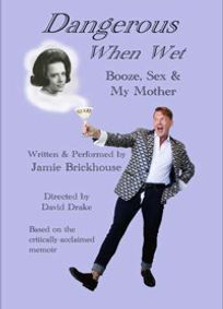 Dangerous When Wet: Booze, Sex & My Mother show poster