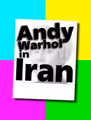 Andy Warhol in Iran in Cleveland