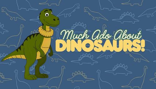 Much Ado About Dinosaurs show poster