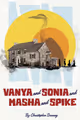 Vanya and Sonia and Masha and Spike in Central Pennsylvania