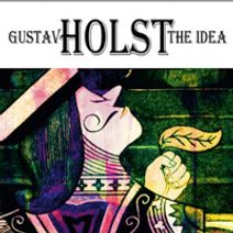 Gustav Holst - The Idea