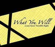 What You Will - A One-Hour Twelfth Night