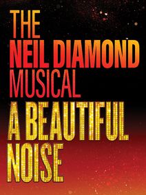 A Beautiful Noise: The Neil Diamond Musical show poster