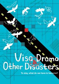 Visa, Drama & Other Disasters show poster