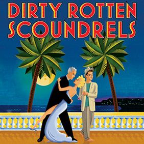 Dirty Rotten Scoundrels show poster