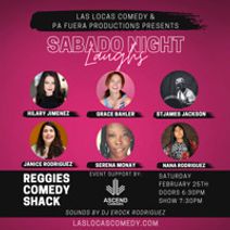 Las Locas Comedy & Pa Fuera Productions Presents: Sabado Night Laughs (February 2023)