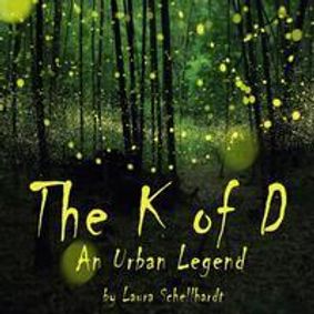 The K of D, An Urban Legend by Laura Schellhardt show poster