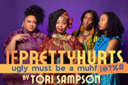 If Pretty Hurts, Ugly Must be A Muhf*cka by Tori Sampson show poster