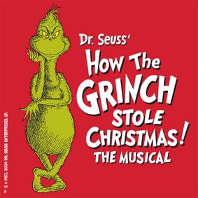 Dr. Seuss' How The Grinch Stole Christmas! The Musical show poster