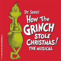 Dr. Seuss' How The Grinch Stole Christmas! The Musical