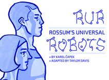 R.U.R. (Rossum's Universal Robots), An adaptation of a play written by Karel Čapek