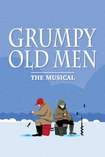 Grumpy Old Men - The Musical