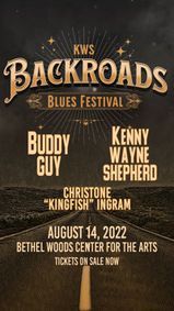 Backroads Blues Festival: Buddy Guy & Kenny Wayne Shepherd with special guest Christone Kingfish Ingram show poster