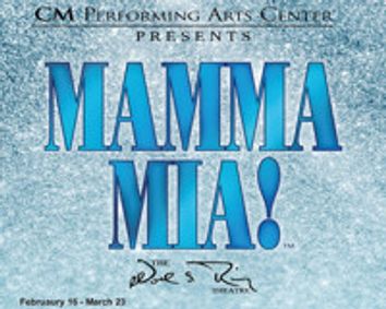 CM Performing Arts Center Presents: Mamma Mia at The Noel S. Ruiz Theatre show poster