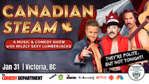 Canadian Steam: A Music and Comedy Show w/ Mildly Sexy Lumberjacks - Victoria, BC! in Vancouver