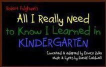 All I Really Need to Know I Learned in Kindergarten