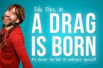 A Drag Is Born | Queerly Festival