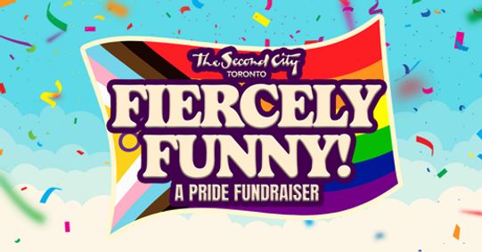 FIERCELY FUNNY! A Pride Fundraiser at The Second City Toronto show poster