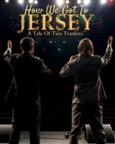 How We Got To Jersey:  A Tale of Two Frankies presented by Theatre Collingwood show poster