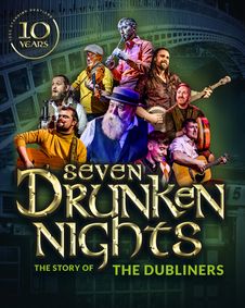 Seven Drunken Nights - The Story of the Dubliners show poster
