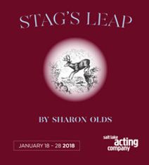 STAG’S LEAP by Sharon Olds at Salt Lake Acting Company 