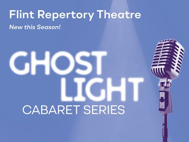Ghost Light Cabaret: Try to Remember - Highlights from Flint Rep's Musical History show poster