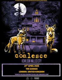 Coalesce + Kowloon Walled City at The Garage, London