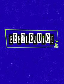 Beetlejuice, Jr. show poster