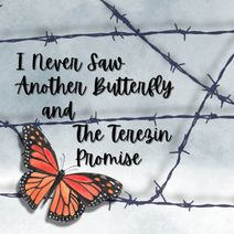 I Never Saw Another Butterfly and The Terezin Promise