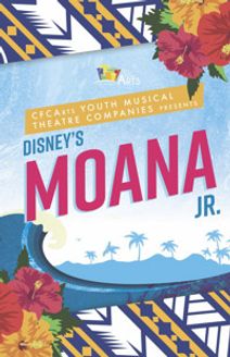 Disney Moana Jr. Presented by The CFCArts Youth Musical Theatre Companies