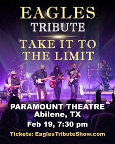 Acclaimed EAGLES TRIBUTE TAKE IT TO THE LIMIT lands at THE PARAMOUNT THEATRE in Abilene on Feb 19th! show poster