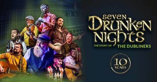 Seven Drunken Nights - The Story of the Dubliners  show poster