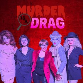 Murder is a Drag: Musical Murder Mysteries in Downtown Vancouver show poster