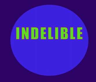 INDELIBLE  show poster