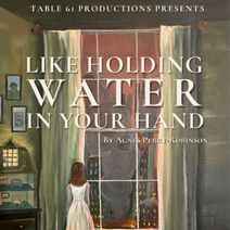 Like Holding Water in Your Hand