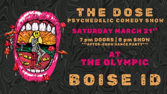 THE DOSE: A Psychedelic Comedy Show (w/ After-Show Dance Party!)