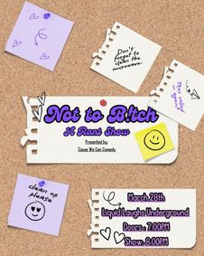 Not To Bitch! A Stand Up Comedy Rant Show! show poster